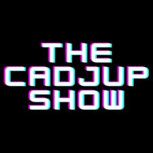 The Cadjup Show