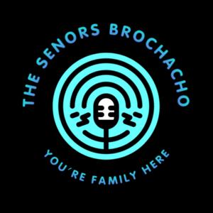 The Senor Brochacho's Podcast