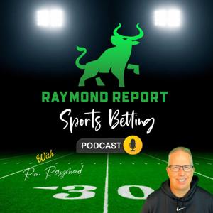 Raymond Report Sports Betting Podcast