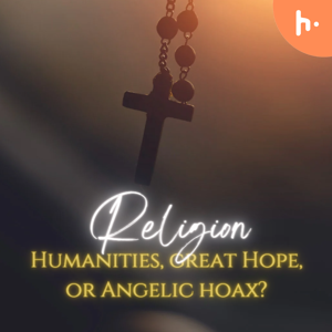 RELIGION "Humanities, Great Hope, or Angelic Hoax?"