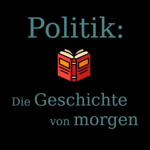 Politik: Die Geschichte von morgen