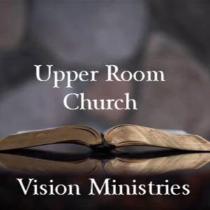 Upper Room Church - Vision Ministries