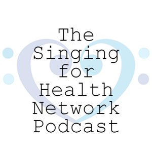 The Singing for Health Network Podcast