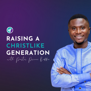 Raising A Christlike Generation