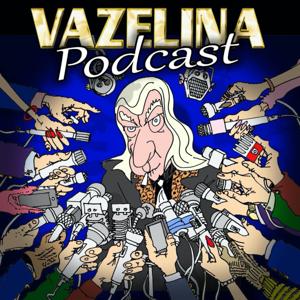 Vazelina Podcast