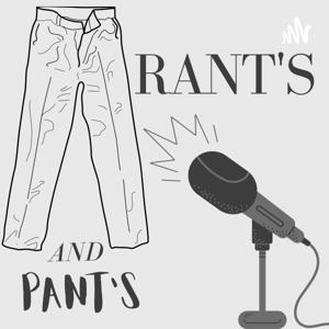 RANTS and PANTS