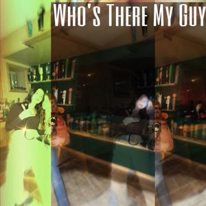 Who’s There My Guy