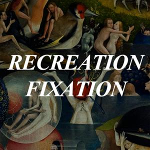 Recreation Fixation