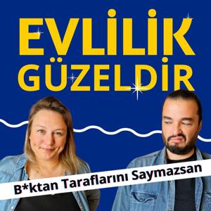 Evlilik Güzeldir; B*ktan Taraflarını Saymazsan