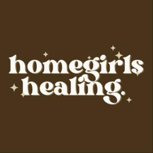 homegirls healing.