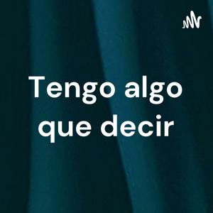 Tengo algo que decir