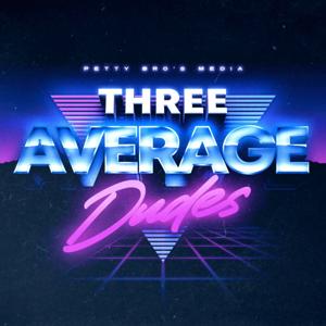 Three Average Dudes Podcast