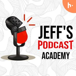 Jeff's Podcast Academy