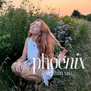 The Phoenix Within Us