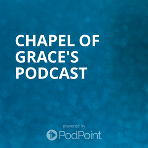 Chapel of Grace's Podcast