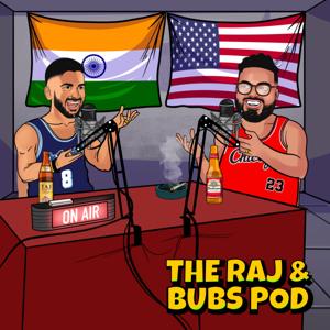 The Raj & Bubs Pod