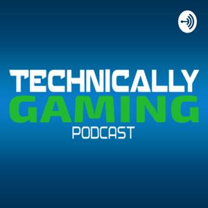 Technically Gaming Podcast