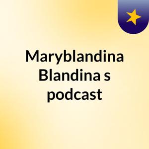 Maryblandina Blandina's podcast