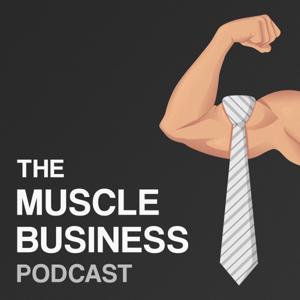 The Muscle Business Podcast