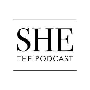 SHE  The Podcast