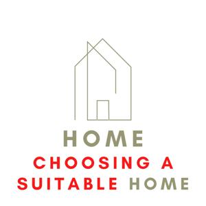 Choosing a suitable home