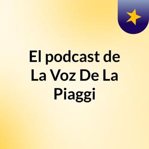 El podcast de La Voz De La Piaggi