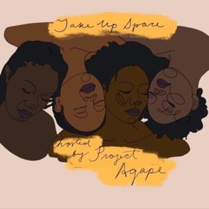 Take Up Space by Project Agape