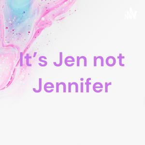 It’s Jen not Jennifer