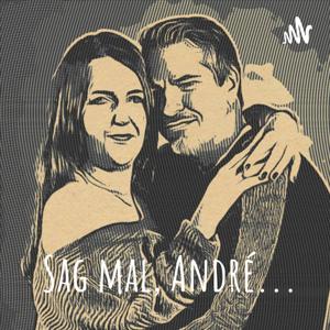Sag mal, André...