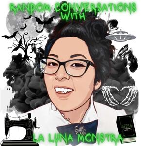 Random Conversations with La Luna Monstra