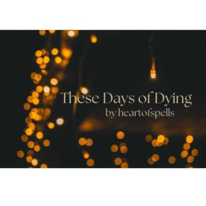 These Days of Dying