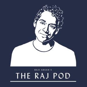 Raj Pod: The Raji Ahsan Show