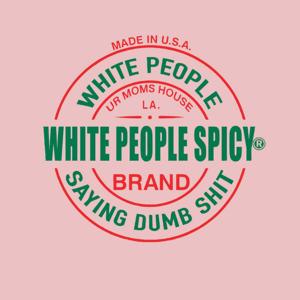 White People Spicy