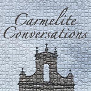 Carmelite Conversations by Carmelite Conversations