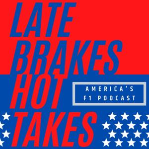 Late Brakes Hot Takes: America's F1 Podcast