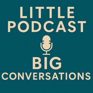 Little Podcast, Big Conversations!