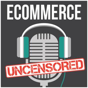eCommerce Uncensored | Talking Email Marketing | Facebook Ads | Social Media Marketing