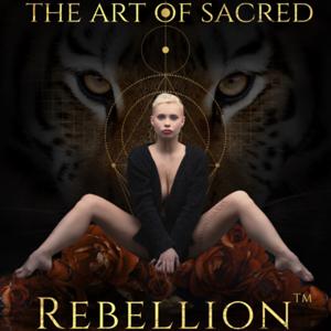 The Art of Sacred Rebellion™