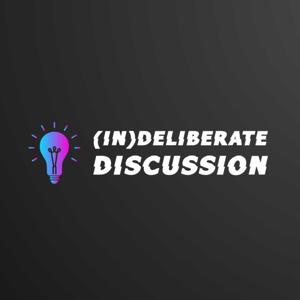 (In)Deliberate Discussion