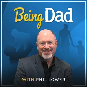 Being Dad with Phil Lower
