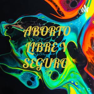 ABORTO LIBRE Y SEGURO