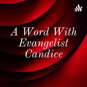 A Word With Evangelist Candice