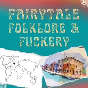 Fairytale Folklore and Fuckery