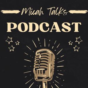 Micah Talks Podcast