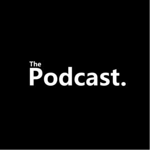 The Podcast.