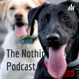 The Nothin' Podcast