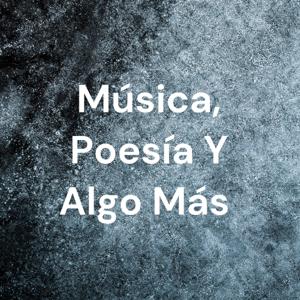 Música, Poesía Y Algo Más