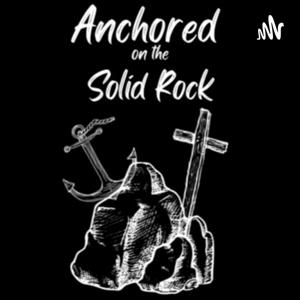 Anchored on the Solid Rock