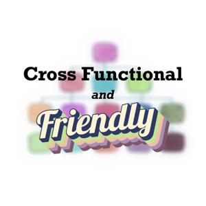 Cross Functional and Friendly