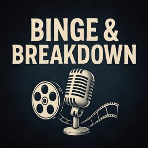 Binge and Breakdown